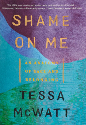 Couverture de Shame on Me: An Anatomy of Race and Belonging de Tessa McWatt