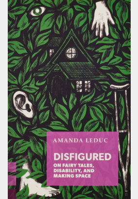 Couverture de Disfigured: On Fairy Tales, Disability, and Making Space d’Amanda Leduc