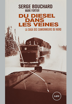 Couverture du livre Du diesel dans les veines, de Serge Bouchard et de Mark Fortier