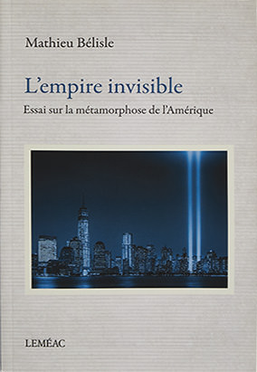 Couverture du livre Lʼempire invisible, de Mathieu Bélisle
