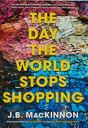 Couverture du livre The Day the World Stops Shopping, de J.B. MacKinnon