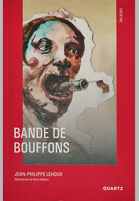 Couverture du livre Bande de bouffons, de Jean-Philippe Lehoux