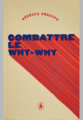 Couverture du livre Combattre le why-why, de Rébecca Déraspe