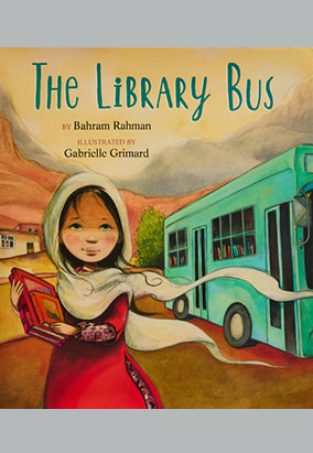 Couverture du livre The Library Bus, de Bahram Rahman et de Gabrielle Grimard