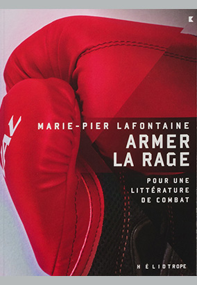 Couverture du livre Armer la rage : pour une littérature de combat, de Marie-Pier Lafontaine