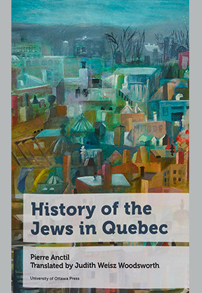 Couverture du livre History of the Jews in Quebec, traduit par Judith Weisz Woodsworth