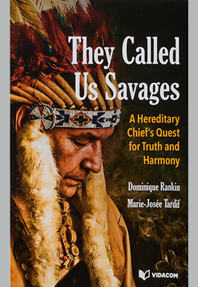 Couverture du livre They Called Us Savages: A Hereditary Chiefʼs Quest for Truth and Harmony, traduit par Ben Vrignon