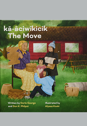 Couverture du livre kā-āciwīkicik / The Move, de Doris George, Don K. Philpot et Alyssa Koski