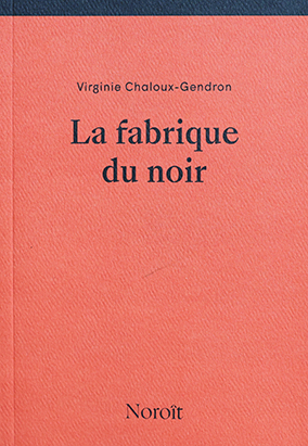 Couverture du livre La fabrique du noir, de Virginie Chaloux-Gendron