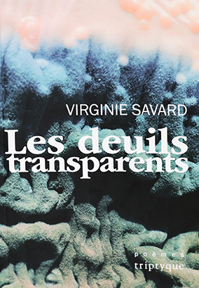 Couverture du livre Les deuils transparents, de Virginie Savard