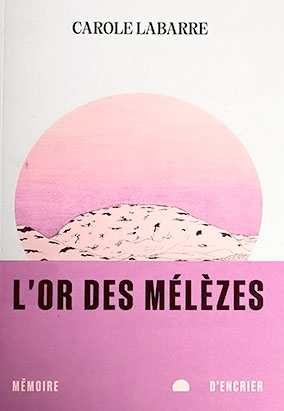 Couverture du livre Lʼor des mélèzes, de Carole Labarre