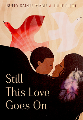 Couverture du livre Still This Love Goes On, de Buffy Sainte-Marie et Julie Flett