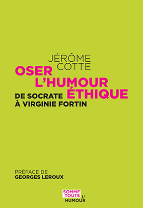 Couverture du livre Oser l’humour éthique : De Socrate à Virginie Fortin, de Jérôme Cotte