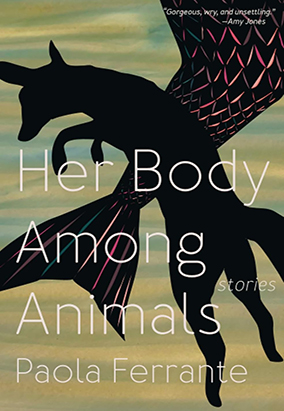 Couverture du livre Her Body Among Animals, de Paola Ferrante