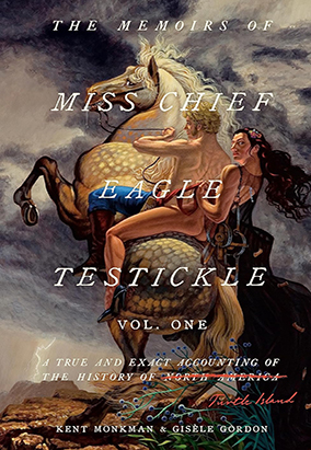 Couverture du livre The Memoirs of Miss Chief Eagle Testickle: Vol. 1: A True and Exact Accounting of the History of Turtle Island, de Kent Monkman et Gisèle Gordon