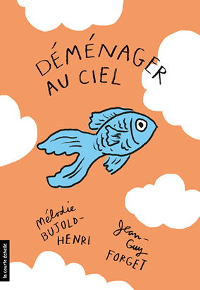 Couverture du livre Déménager au ciel, de Jean-Guy Forget et Mélodie Bujold-Henri