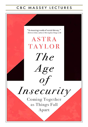 Couverture du livre The Age of Insecurity: Coming Together as Things Fall Apart, d’Astra Taylor