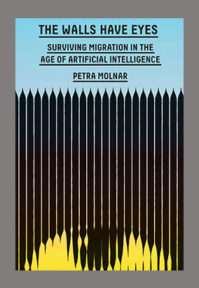 Couverture du livre The Walls Have Eyes: Surviving Migration in the Age of Artificial Intelligence, de Petra Molnar