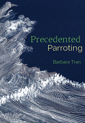 Couverture du livre Precedented Parroting, de Barbara Tran