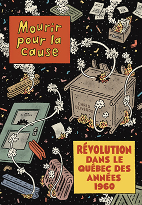 Couverture du livre Mourir pour la cause : Révolution dans le Québec des années 1960, traduit par Alexandre Fontaine Rousseau